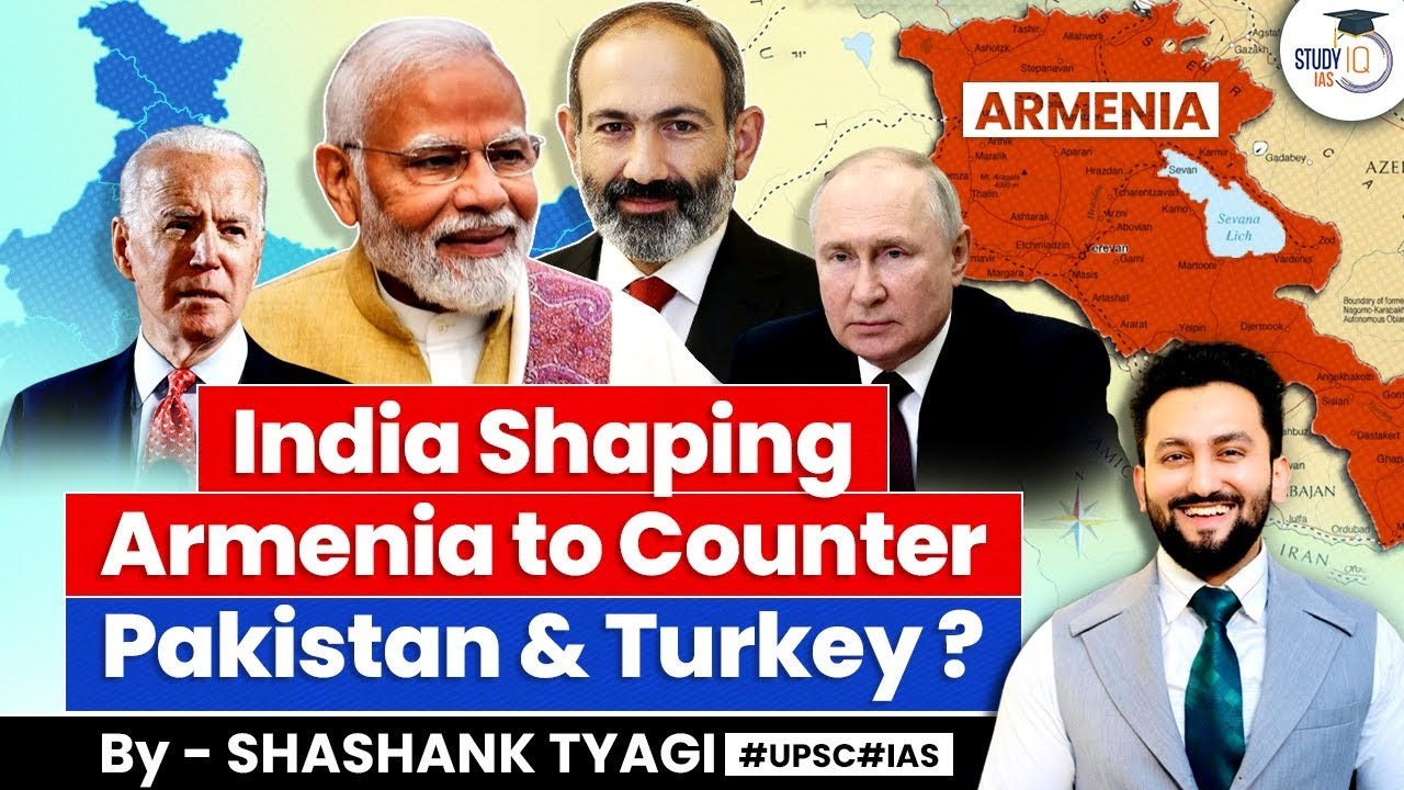 How India is Shaping Armenia to Counter Pakistan & Turkey? | India-Armenia Relations | UPSC GS2