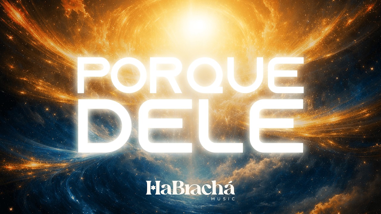 Porque Dele | HaBrachá Music (Lyric Vídeo Oficial)