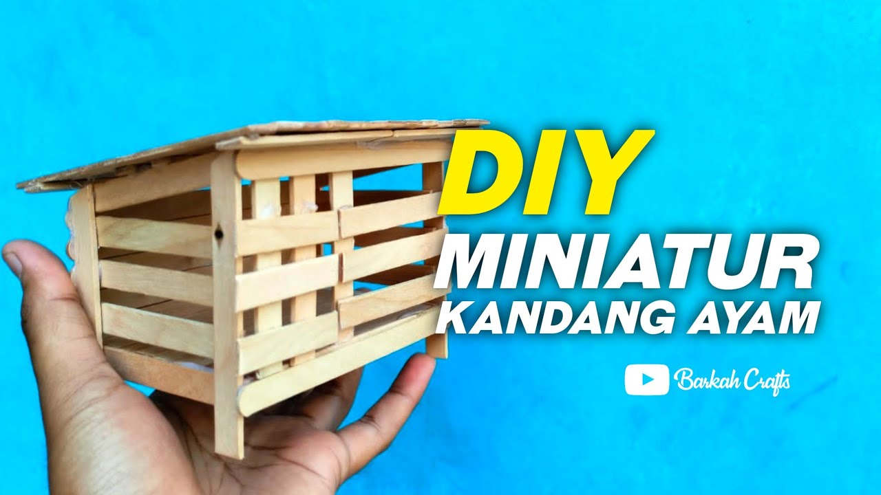 Ide kreatif dari stik es krim MEMBUAT MINIATUR KANDANG AYAM #diy #popsiclesticks #miniature