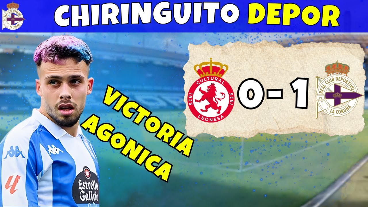 🔴 VICTORIA AGONICA CULTURAL LEONESA VS DEPORTIVO DE LA CORUÑA CHIRINGUITODEPOR