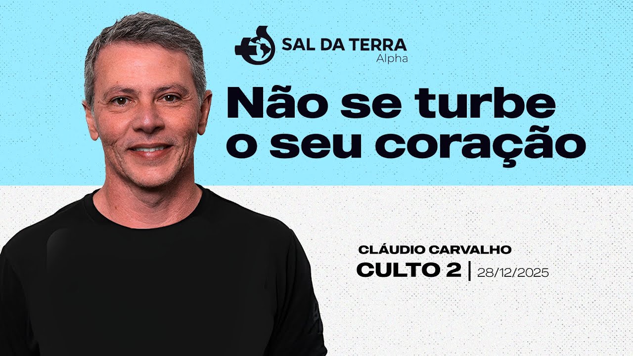 28/12/2025 - Cláudio Carvalho - Não Se Turbe o Seu Coração
