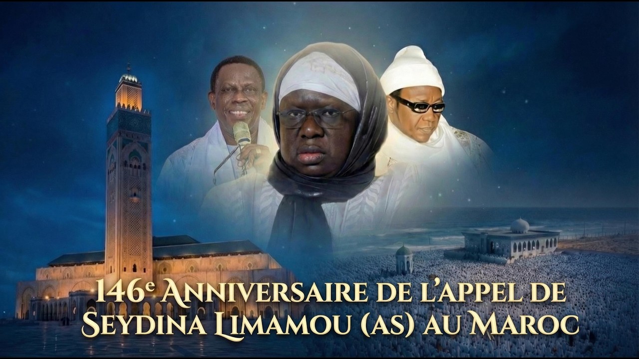DIRECT : 146e ANNIVERSAIRE DE L'APPEL DE SEYDINA LIMAMOU (AS) AU MAROC -CEREMONIE OFFICIELLE