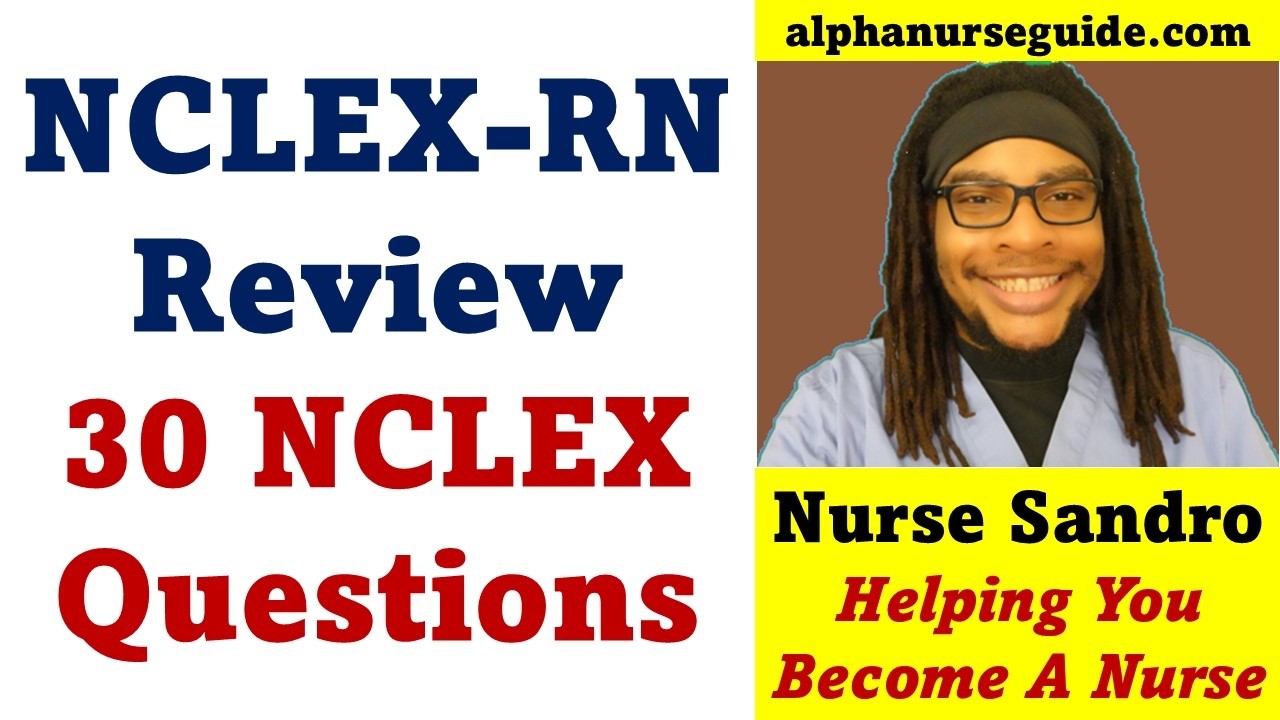 30 NCLEX Questions and Answers with Rationales | NCLEX Review