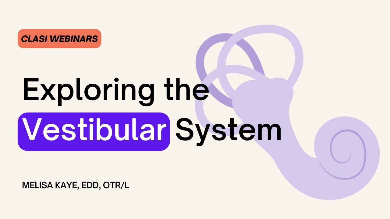 EXPLORING THE VESTIBULAR SYSTEM - Dr. Melisa Kaye, EdD, OTR/L