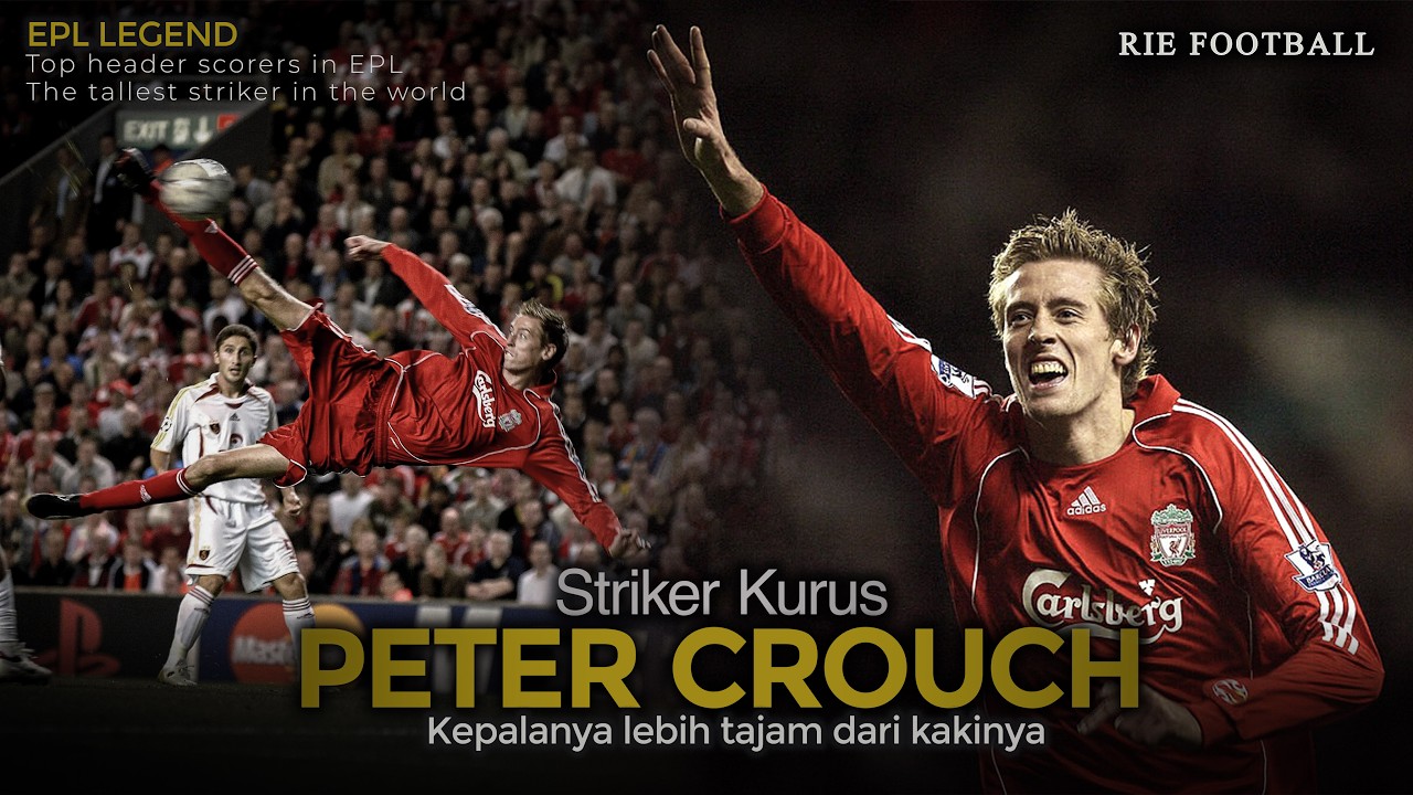PETER CROUCH : PENCETAK GOL SUNDULAN TERBANYAK DI LIGA INGGRIS
