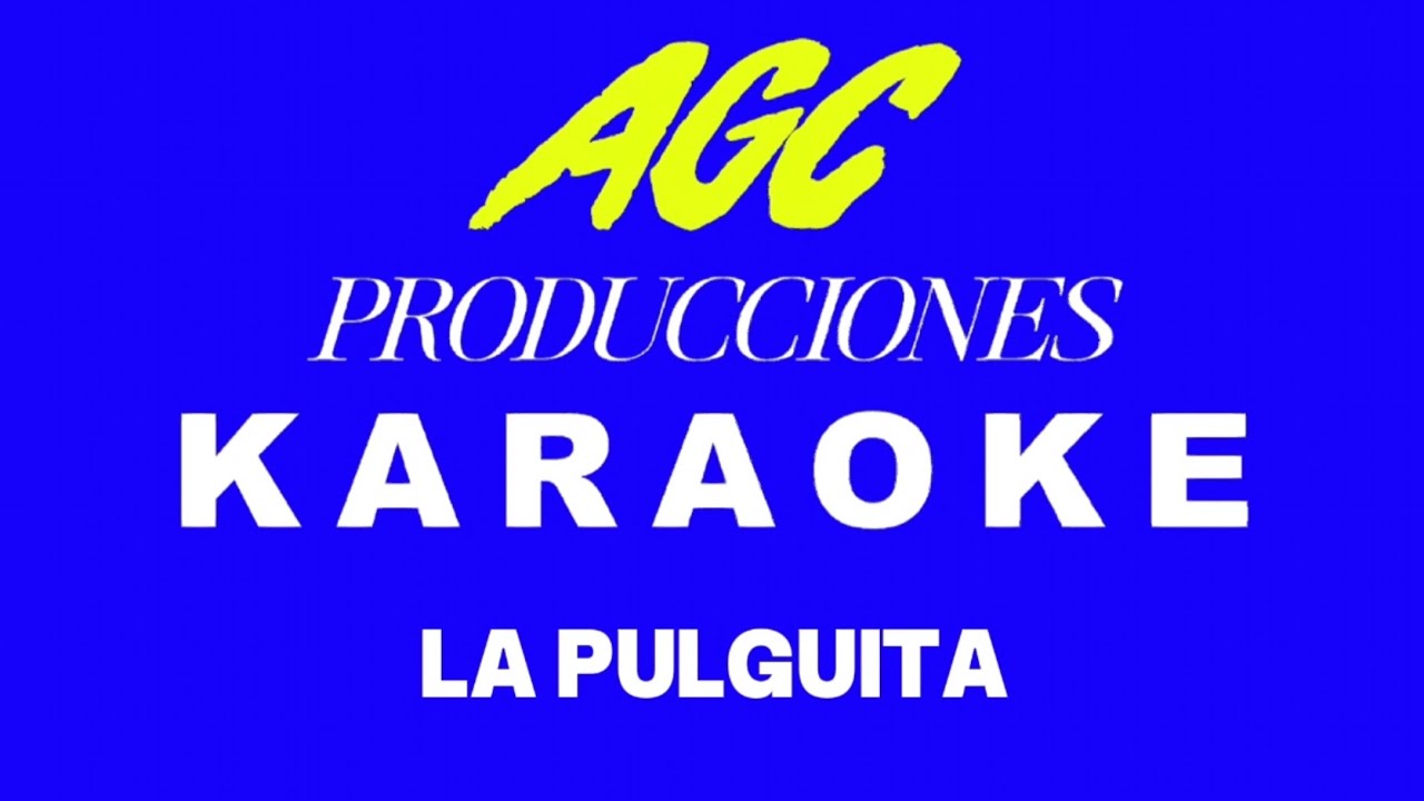 LA PULGUITA KARAOKE AGC PRODUCCIONES