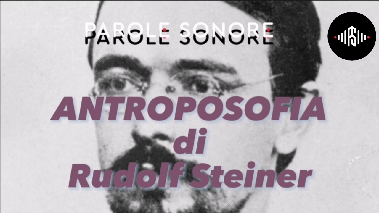 Rudolf Steiner - ANTROPOSOFIA - Parole Sonore