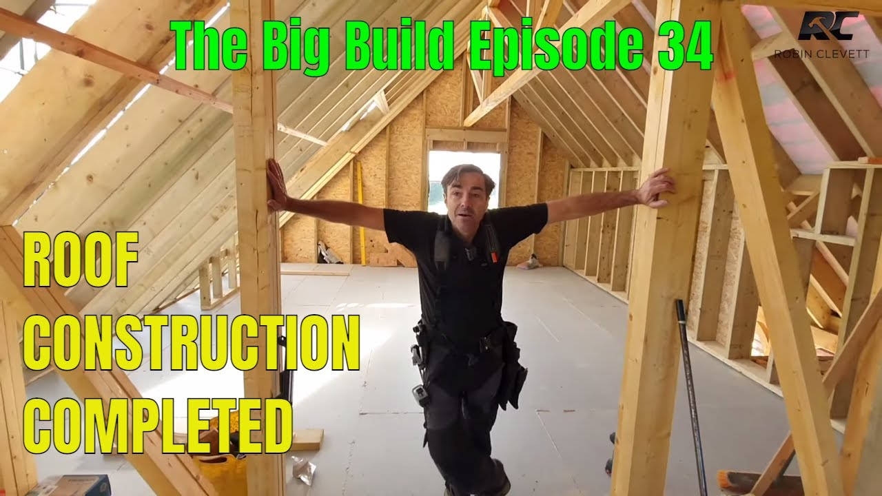 The Big Build. Roof Construction work complete. Episode 34