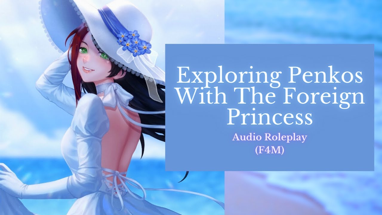 Exploring Penkos With The Foreign Princess | Foreign Princess Series P2 | Audio Roleplay [F4M]
