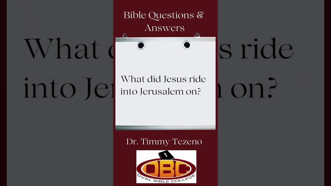 What did Jesus ride into Jerusalem on? 