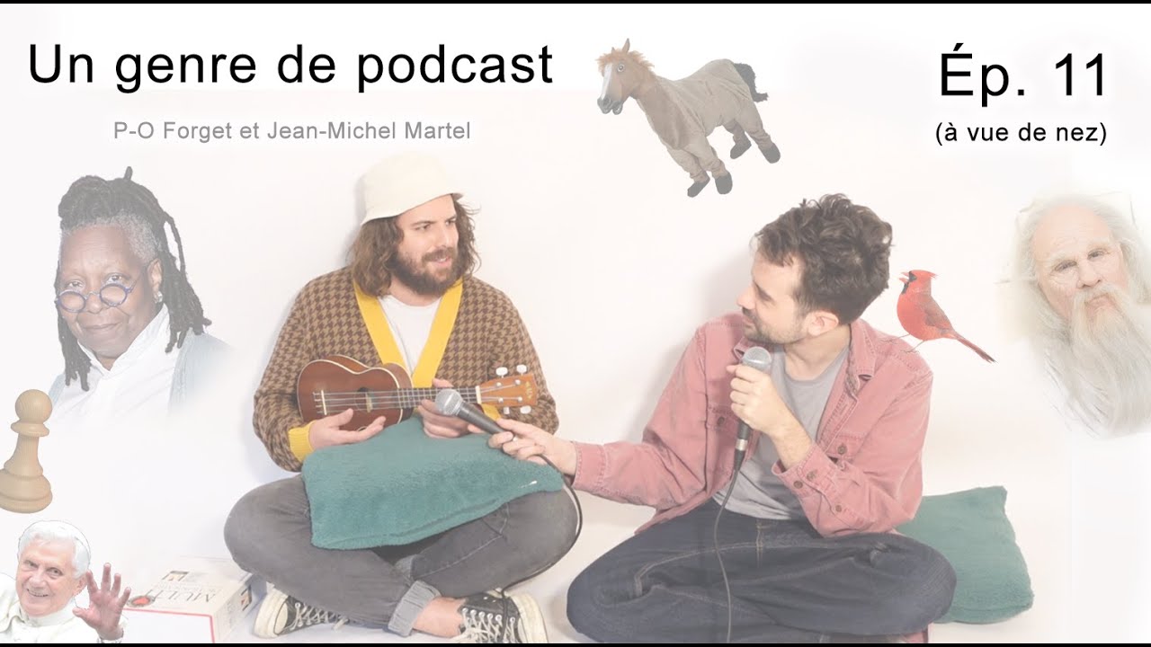 Un genre de podcast - Ép. 11 (à vue de nez) - (P-O Forget et Jean-Michel Martel)