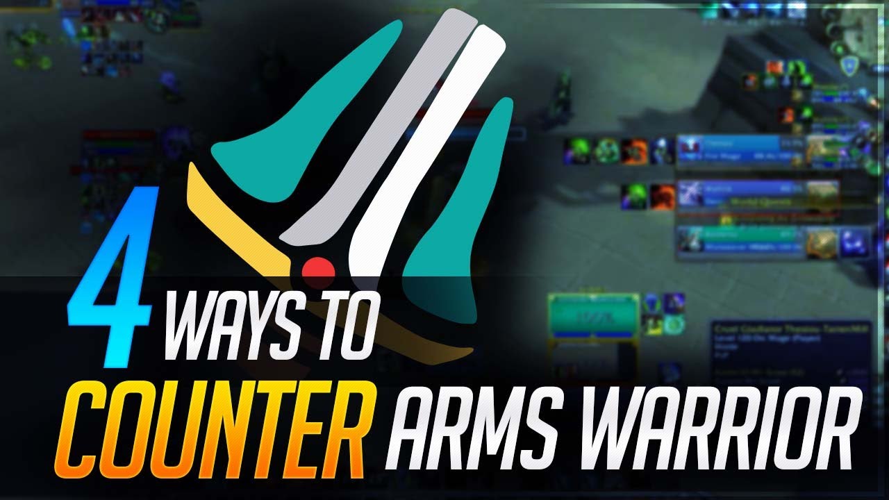 Knowing Your Enemy: 4 Ways To Counter Arms Warriors | BfA 8.3 PvP Guide