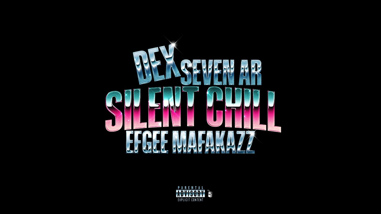 DeX - SILENT CHILL FT. @Sevenarr@EfgeeMafakazz (Official Audio)