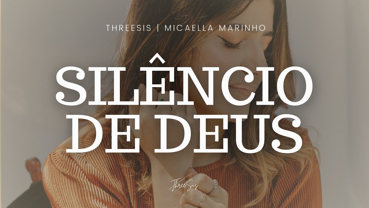 ThreeSis, Micaella Marinho - Sil&ecirc;ncio de Deus (Clipe Oficial)