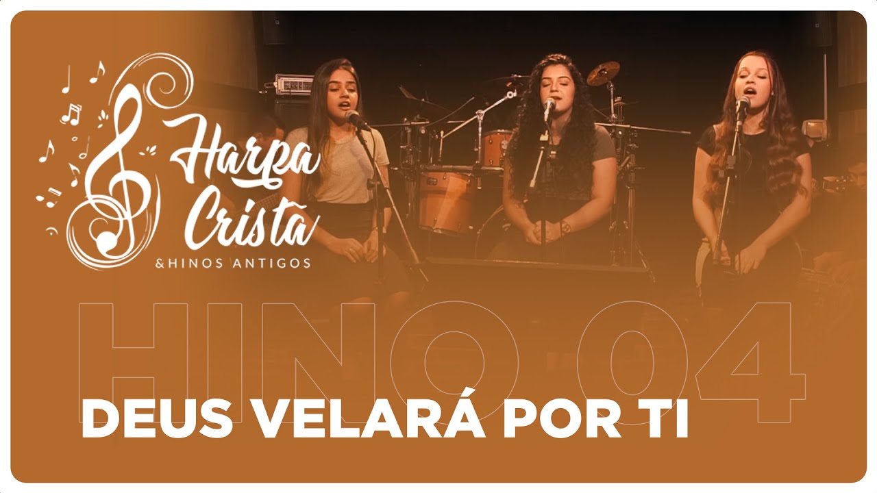 Hino 04 - Harpa Cristã - Deus Velará Por Ti