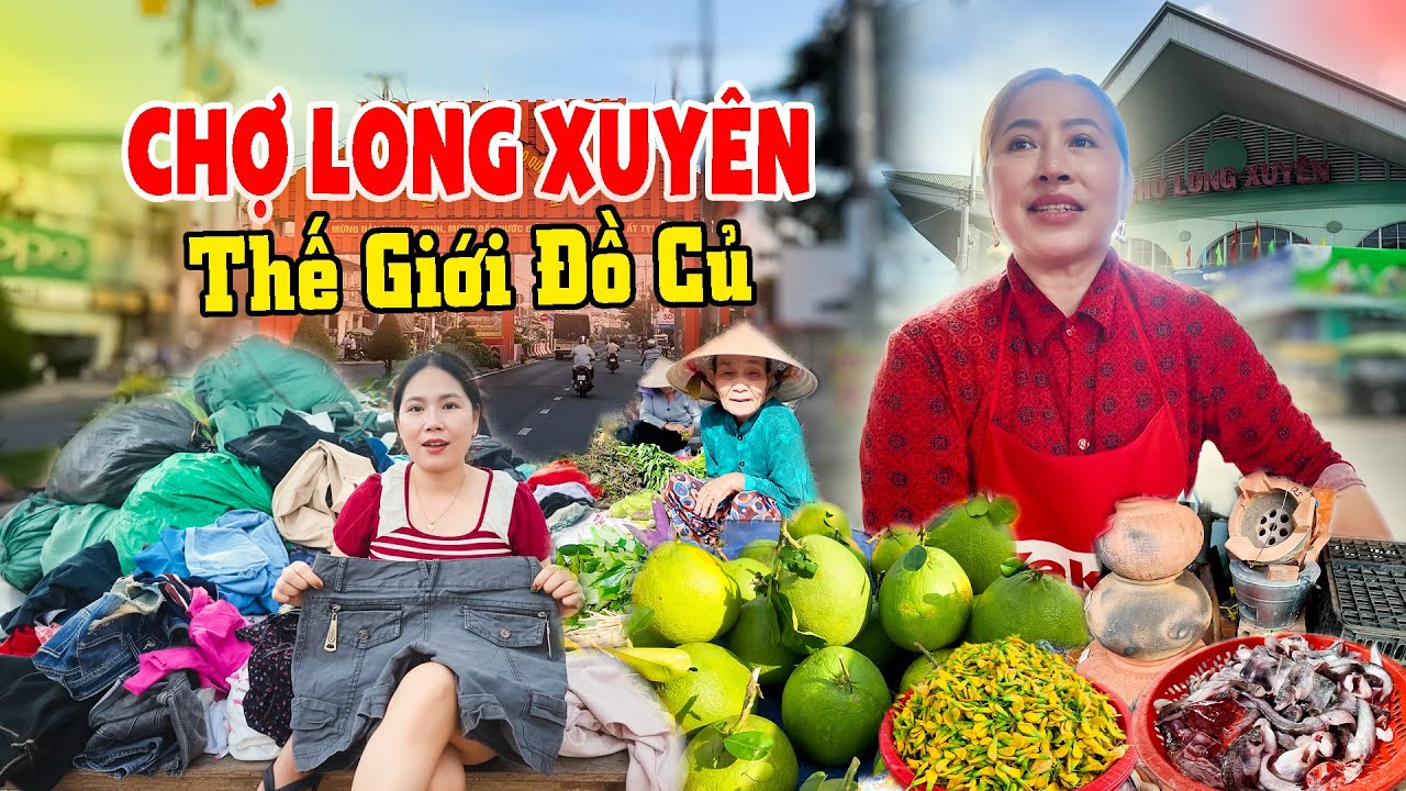 Quá Rộng Lớn! Chợ Long Xuyên (An Giang) | Đi Lạc Vào Khu Đồ Cũ, Giá Bất Ngờ!