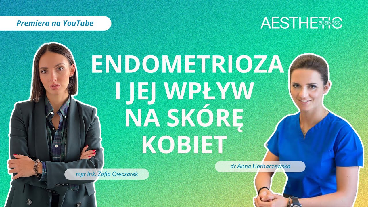 Endometrioza i jej wpływ na skórę kobiet - rozmowa z ginekolog dr Anną Horbaczewską
