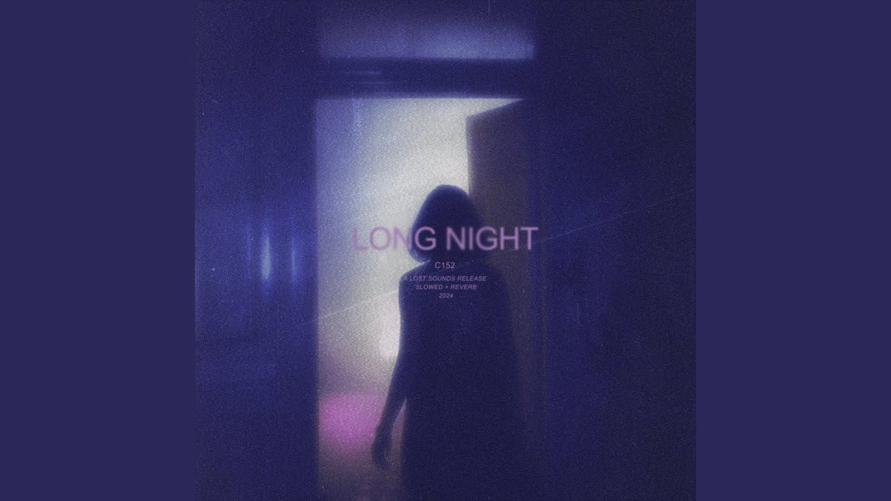 long night (slowed + reverb)