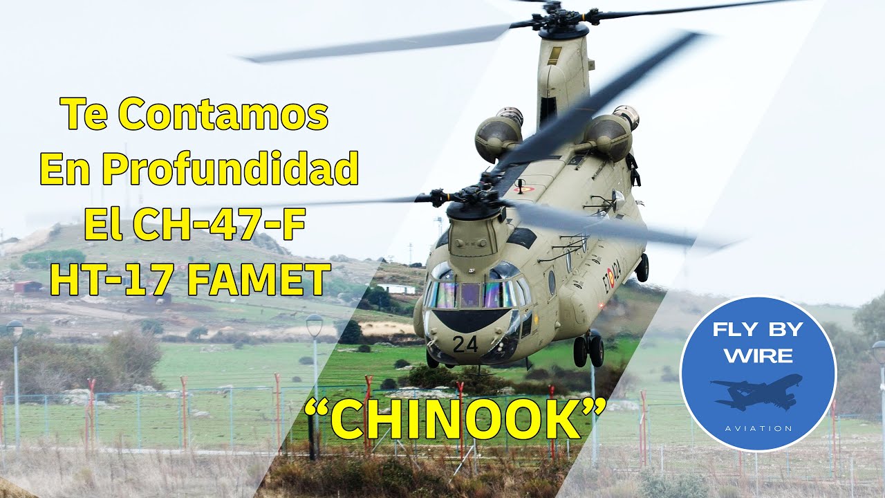 Te Contamos en Profundidad el CH-47-F CHINOOK HT-17 FAMET