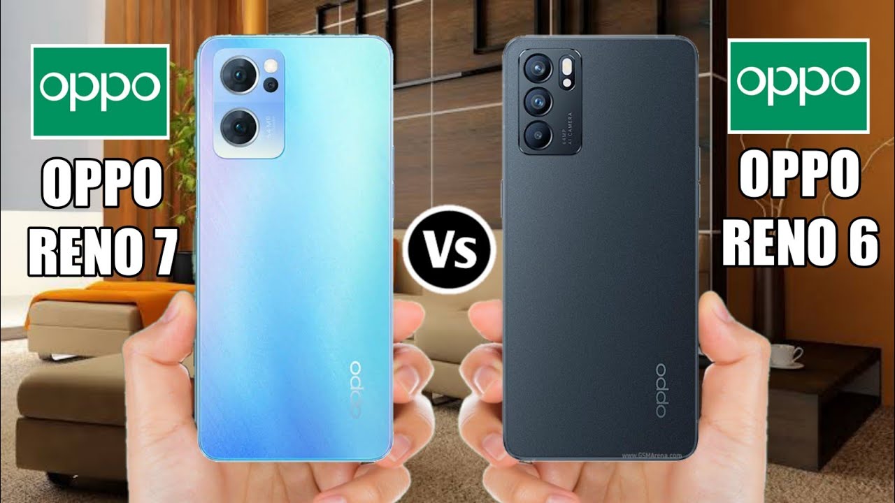 Oppo Reno 7 Vs Oppo Reno 6