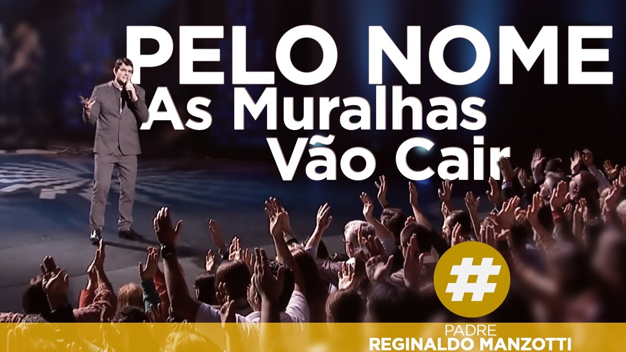 Pelo Nome (As Muralhas V&atilde;o Cair) | Padre Reginaldo Manzotti