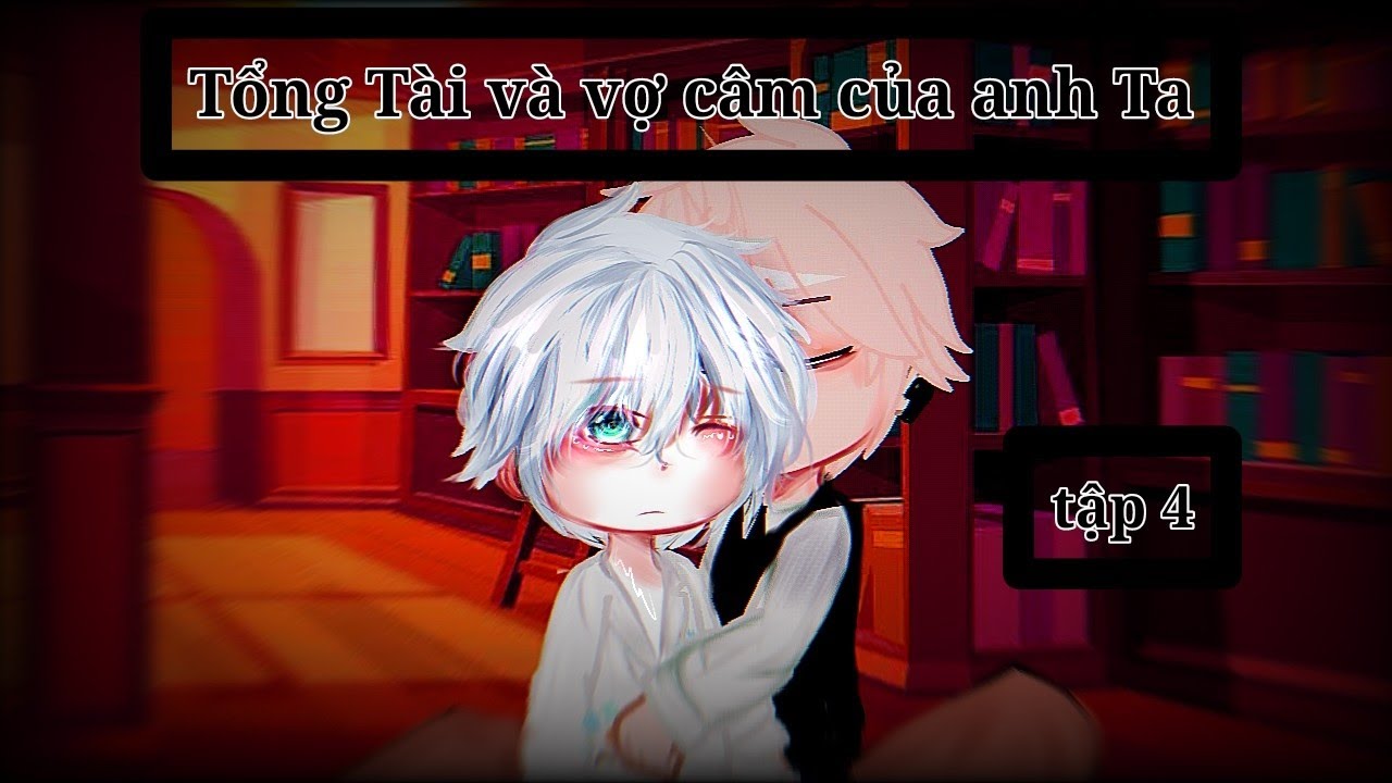 #phimgacha Tổng tài và vợ câm của anh ta #boylove #dammy Tập 4