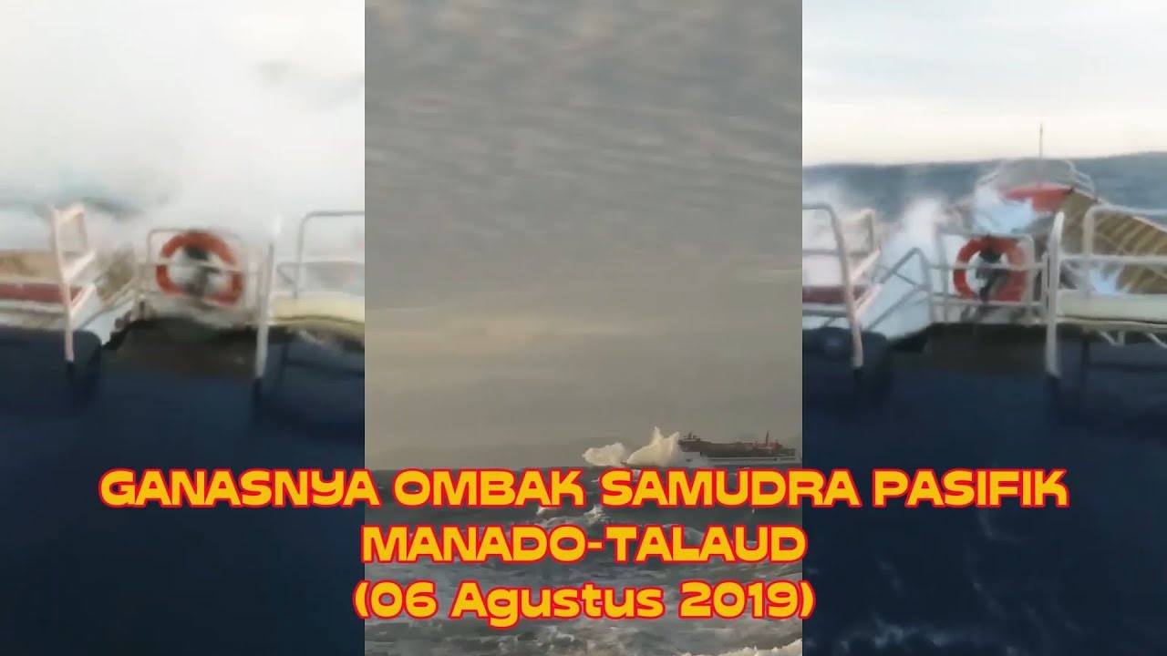 GANASNYA OMBAK SAMUDERA PASIFIK TALAUD - MANADO (6 Agustus 2019)