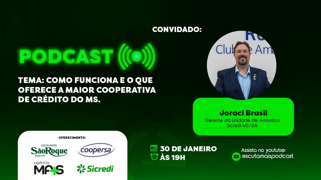 COMO FUNCIONA E O QUE OFERECE A MAIOR COOPERATIVA DE CRÉDITO DO BRASIL - JORACI BRASIL - EP|#25