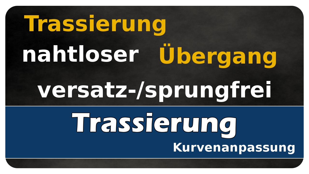 Let's Learn Trassierung #01 - nahtloser &Uuml;bergang (versatzfrei/sprungfrei)