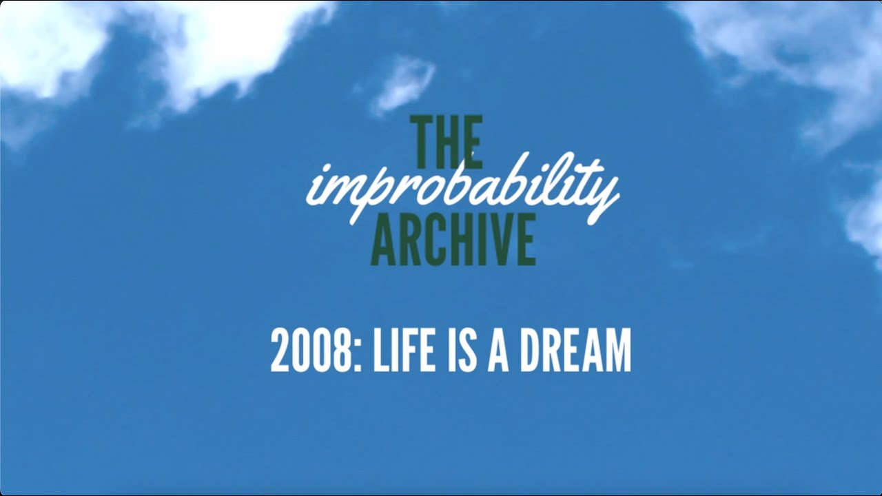 2008: Life Is A Dream