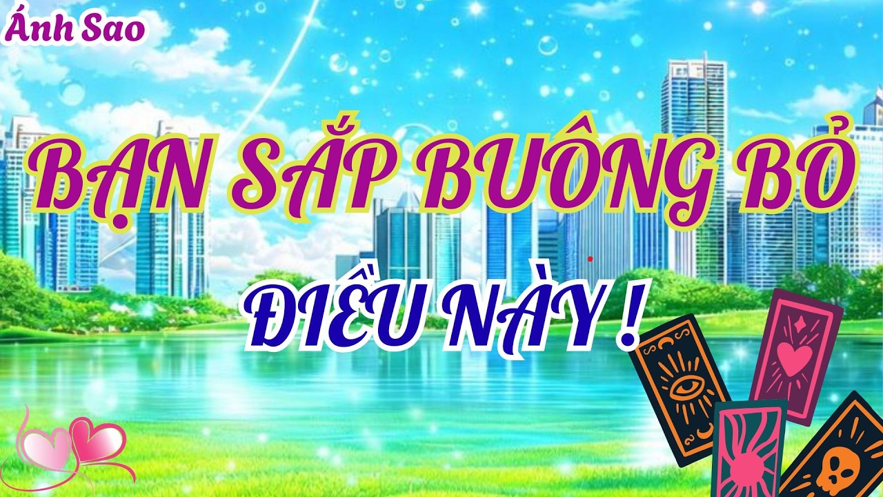 Tarot | Điều Gì Bạn Sắp Buông Bỏ & Thanh Tẩy Khỏi Cuộc Đời