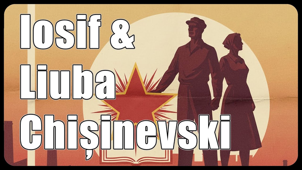 Împreună în slujba Partidului - Iosif și Liuba Chișinevschi