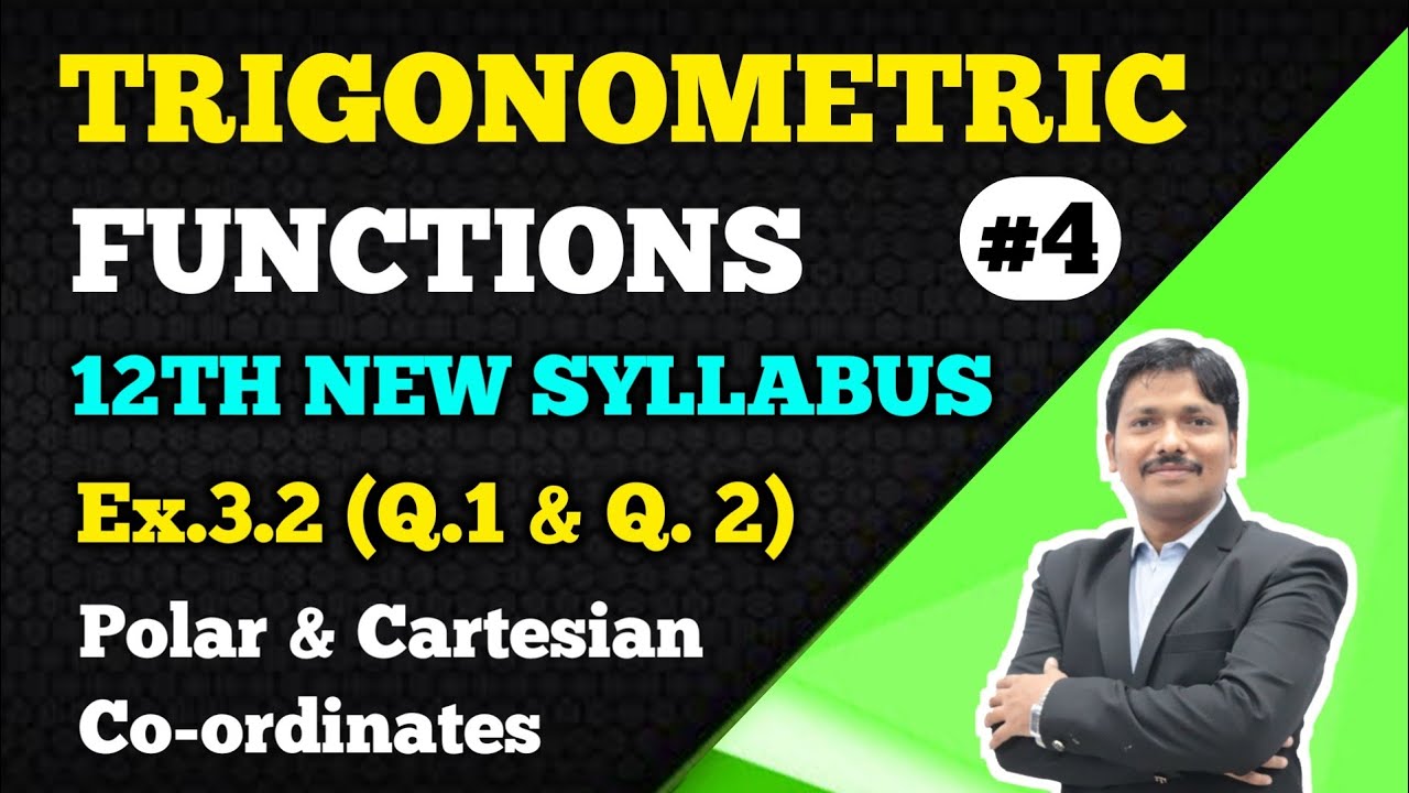 TRIGONOMETRIC FUNCTIONS Part 4 Ex.3.2 Cartesian & Polar Co-ordinates | 12th New Syllabus| Dinesh Sir