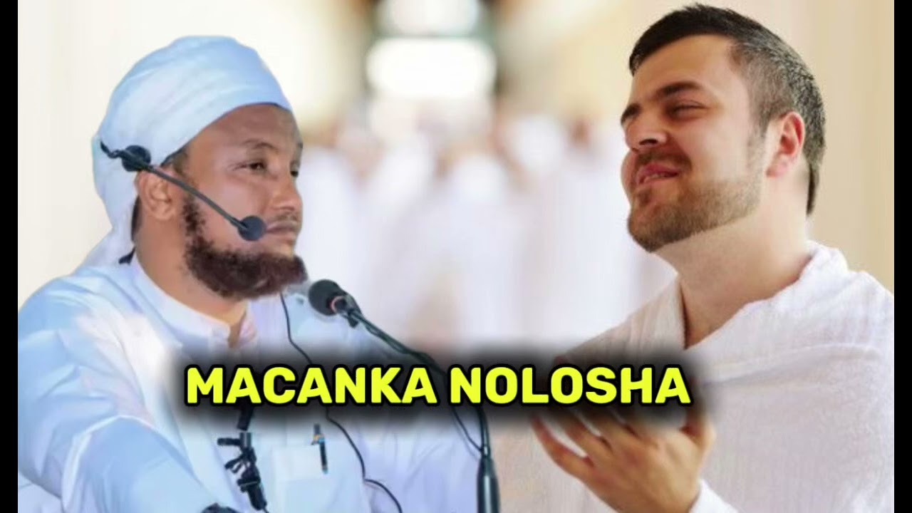 SHEEKH XUSEEN CALI JABUUTI || MACANKA NOLOSHA HALKE  LAGA DAREEMA