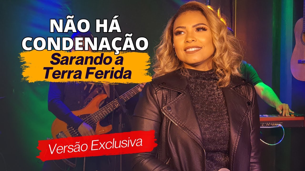 Não Há Condenação | Sarando a Terra Ferida | Ao Vivo
