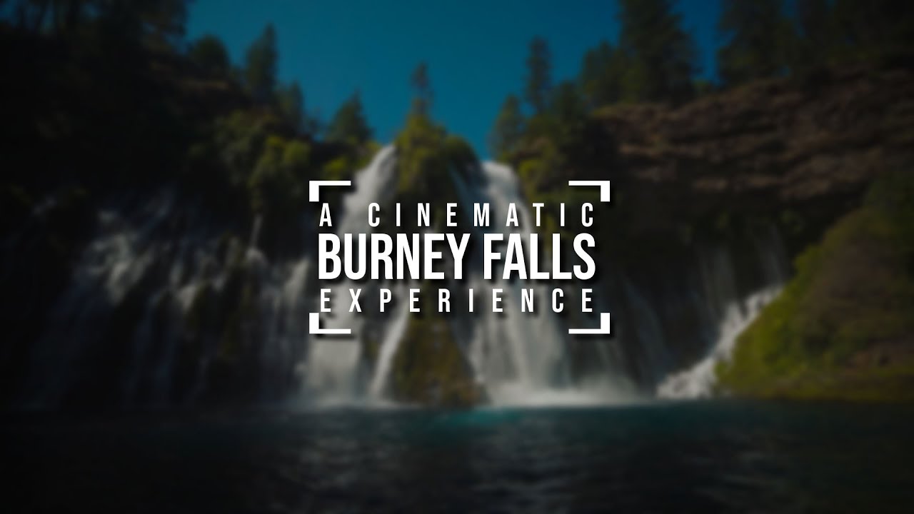 A cinematic Burney falls experience