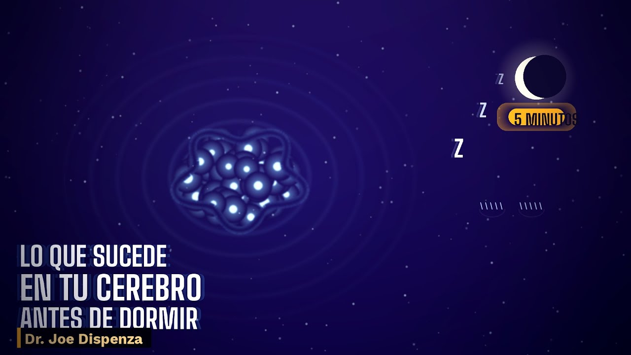 Lo Que Sucede en Tu Cerebro 5 Minutos Antes de Dormir - Dr. Joe Dispenza