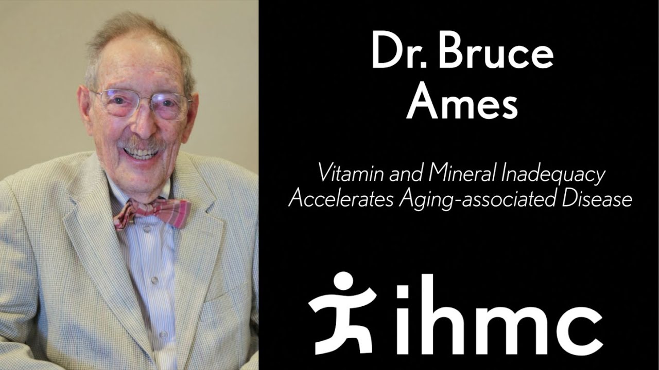 Bruce Ames: Vitamin and Mineral Inadequacy Accelerates Aging-associated Disease