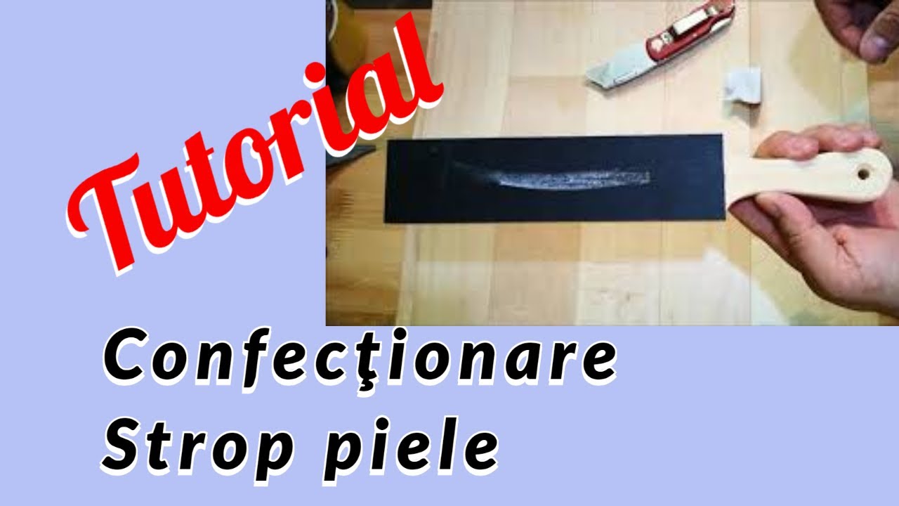 Metodă simplă de confecţionare strop din piele pentru ascuţirea cuţitului