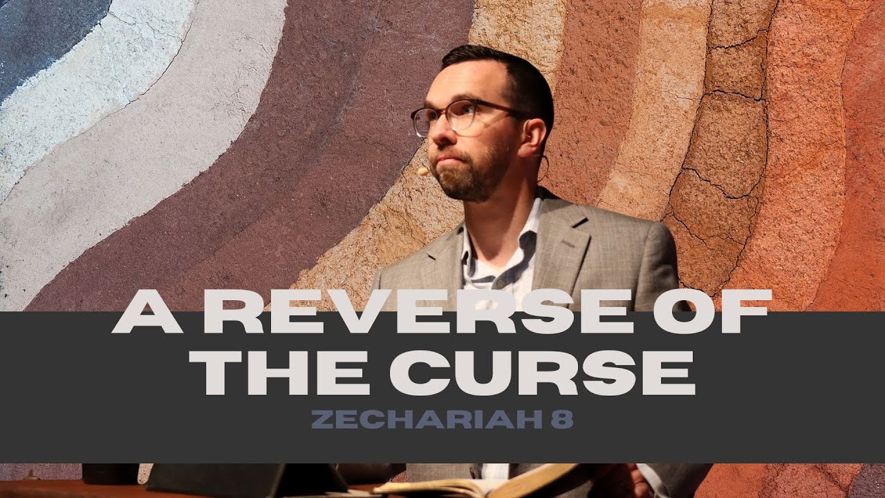 A Reverse of the Curse (Zechariah 8)