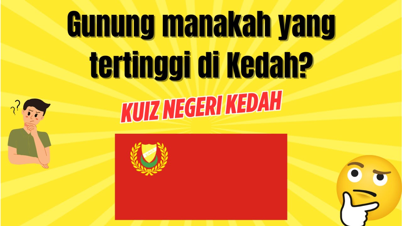 “Kuiz Tentang Kedah – Boleh Ke Dapat Markah Penuh!”