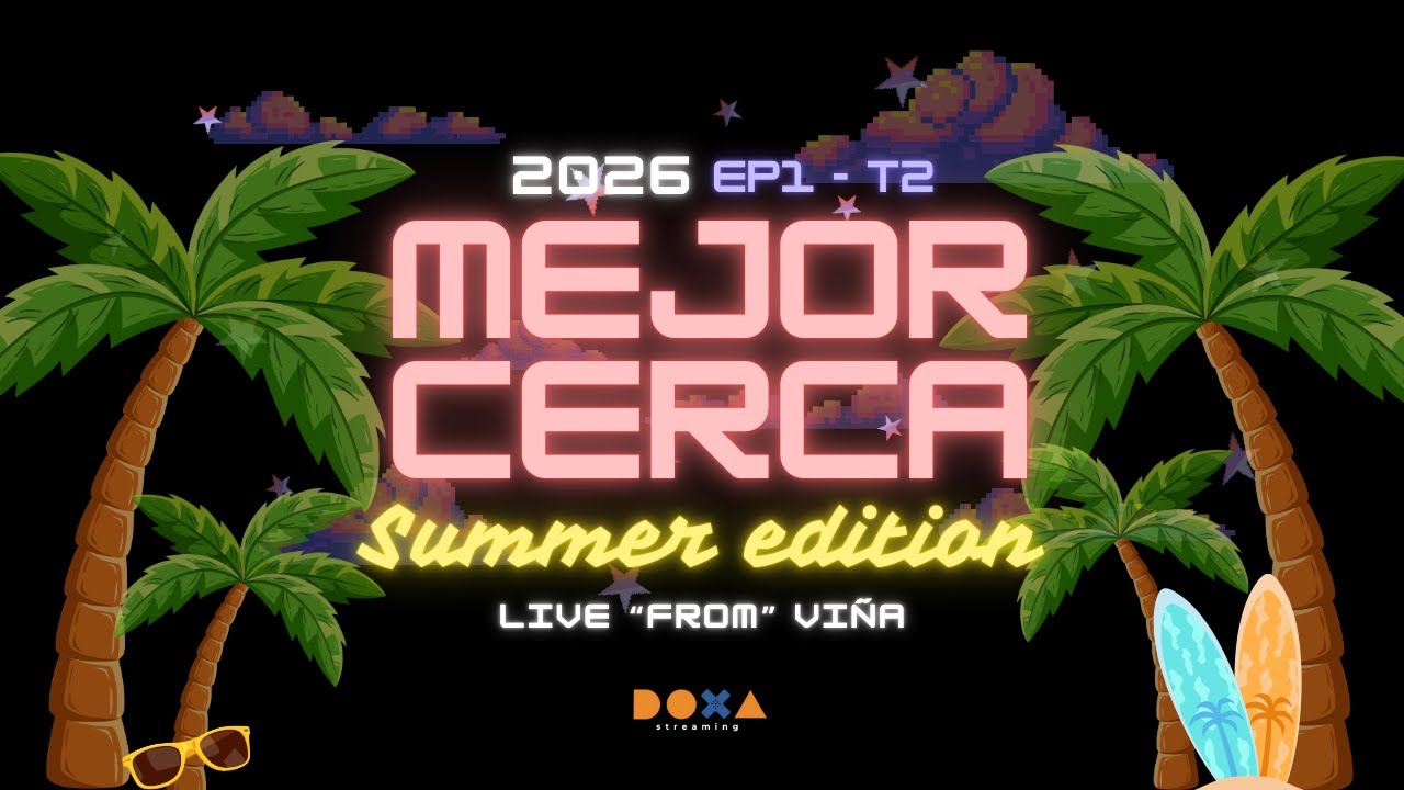 MEJOR CERCA - EP1 T2 - SUMMER EDITION - LIVE 