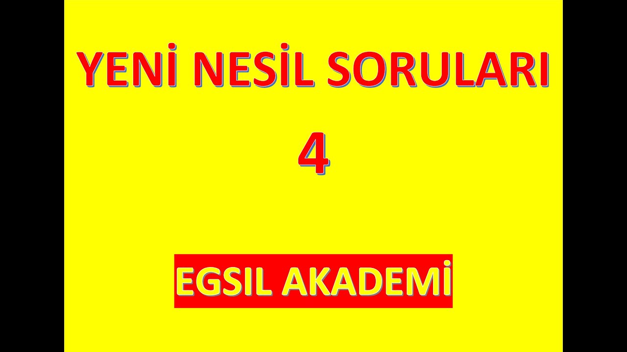 YENİ NESİL SORULARI   4