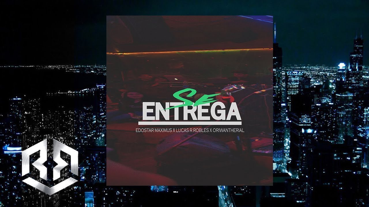 Edostar Maximus (ft. Lucas R Robles & OriwanTheRial - Se Entrega