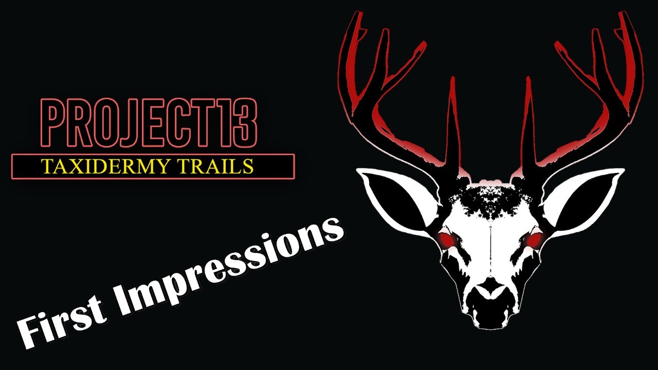 They May Be Stuffed But They Aren't Full- Project 13: Taxidermy Trails Gameplay
