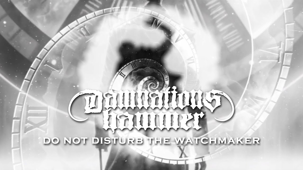 DAMNATION'S HAMMER - Do Not Disturb The Watchmaker (Lyric Video)