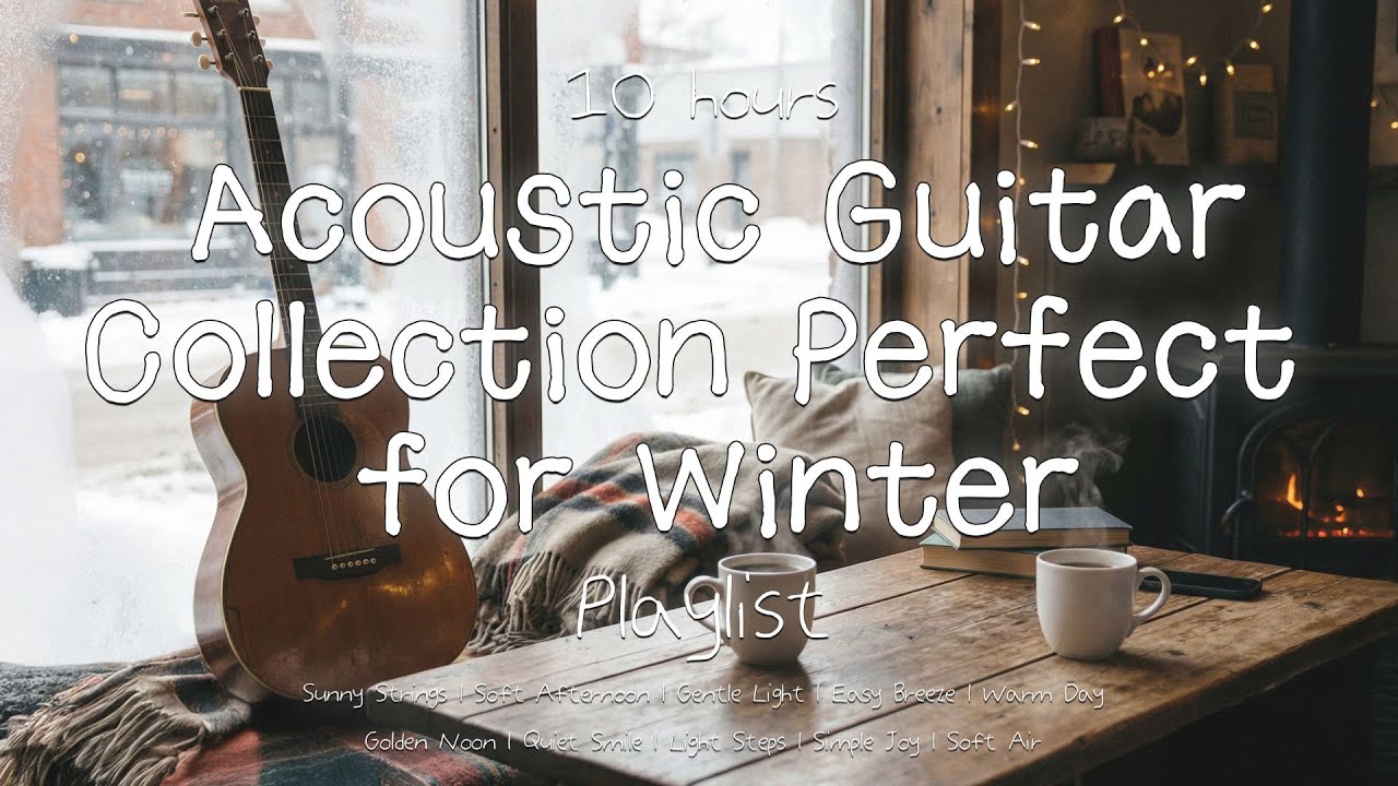 [Playlist] Cozy & Emotional Acoustic Guitar for Winter | 10 Hours | No Mid-Roll Ads