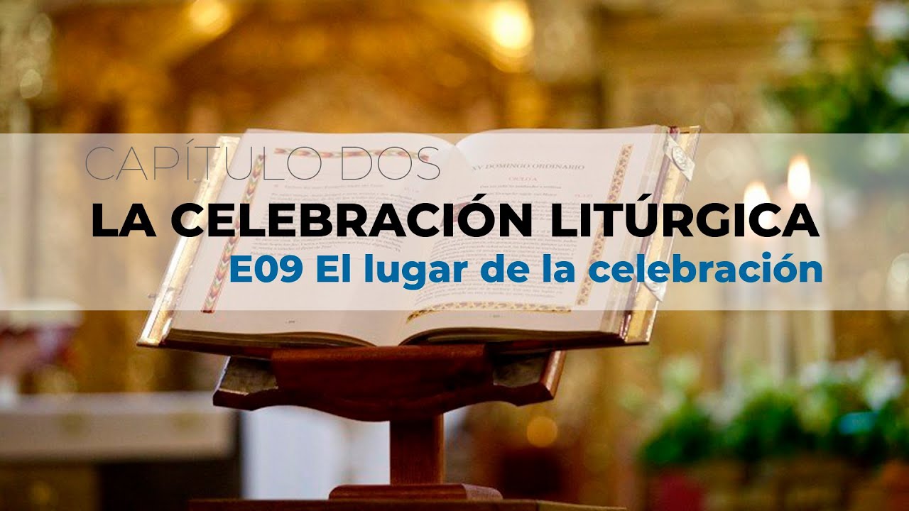 📒 CURSO ONLINE DE LITURGIA - E09 El lugar de la celebración.