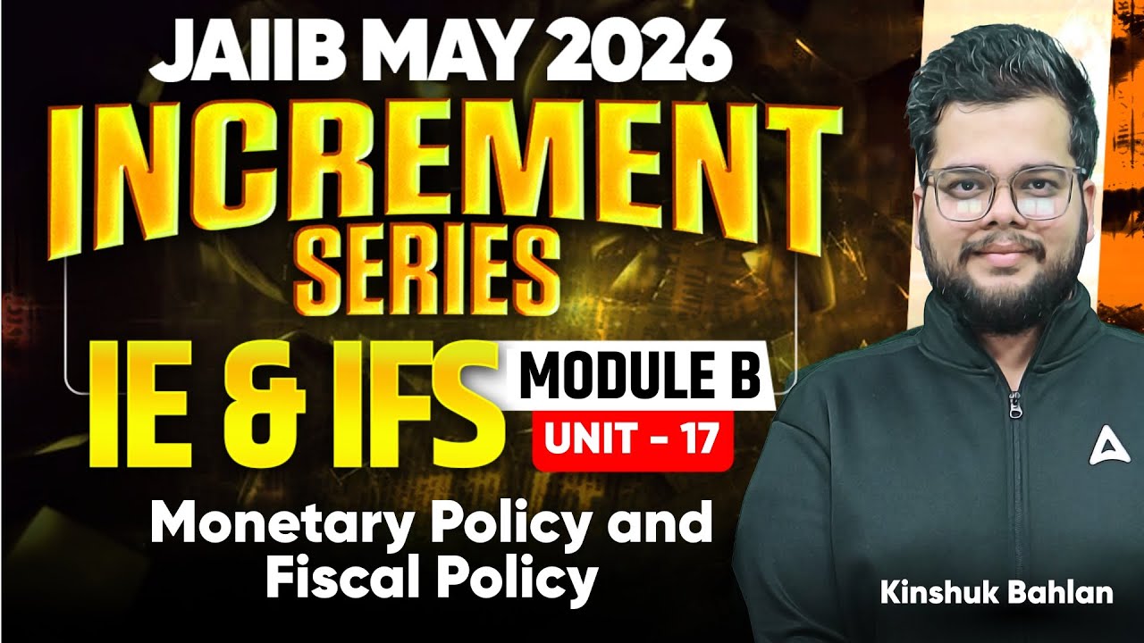 JAIIB MAY 2026 | JAIIB IE and IFS | MODULE B | UNIT 17 : Monetary Policy and Fiscal Policy | Kinshuk