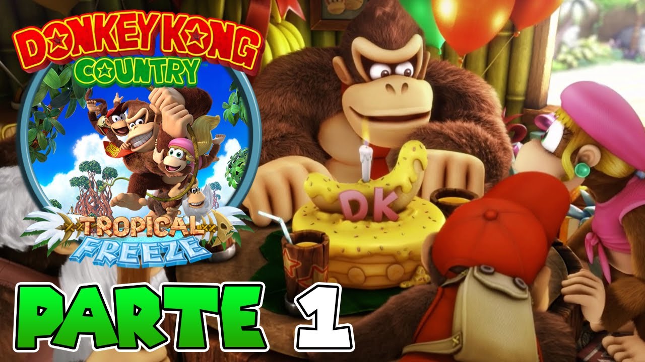 PRIMERA HORA DE JUEGO | PARTE #1 | DONKEY KONG COUNTRY: TROPICAL FREEZE